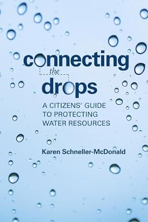 Seller image for Connecting the Drops: A Citizens' Guide to Protecting Water Resources by Schneller-McDonald, Karen [Hardcover ] for sale by booksXpress