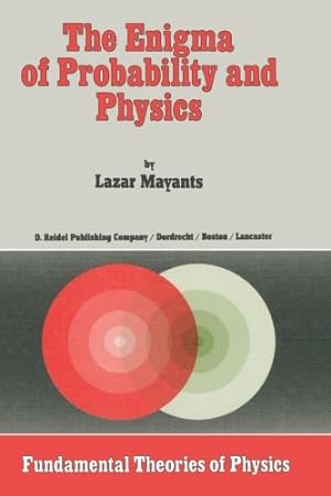 Seller image for The Enigma of Probability and Physics (Fundamental Theories of Physics) by Mayants, L. [Paperback ] for sale by booksXpress