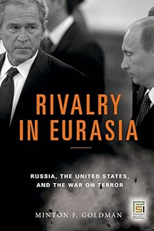 Seller image for Rivalry in Eurasia: Russia, the United States, and the War on Terror (Praeger Security International) by Goldman, Minton F. [Paperback ] for sale by booksXpress