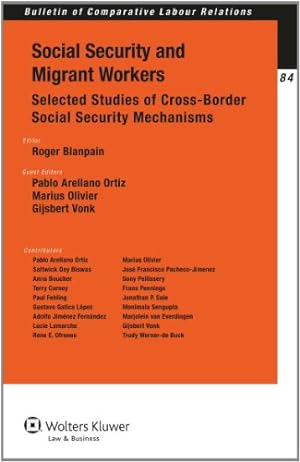 Seller image for Social Security and Migrant Workers: Selected Studies of Cross-Border Social Security Mechanisms (Bulletin of Comparative Labour Relations) by Roger Blanpain, Pablo Arellano Ortiz, Marius Olivier, Gijsbert Vonk [Paperback ] for sale by booksXpress