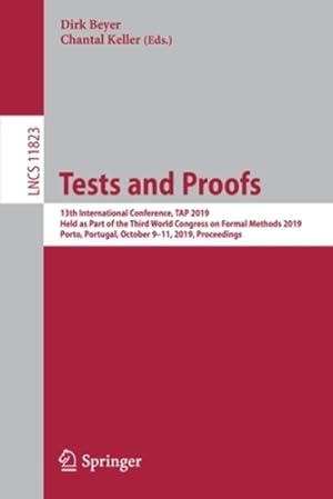 Seller image for Tests and Proofs: 13th International Conference, TAP 2019, Held as Part of the Third World Congress on Formal Methods 2019, Porto, Portugal, October . (Lecture Notes in Computer Science) [Paperback ] for sale by booksXpress