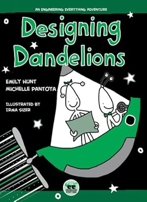 Seller image for Designing Dandelions: An Engineering Everything Adventure by Hunt, Emily, Pantoya, Michelle [Hardcover ] for sale by booksXpress