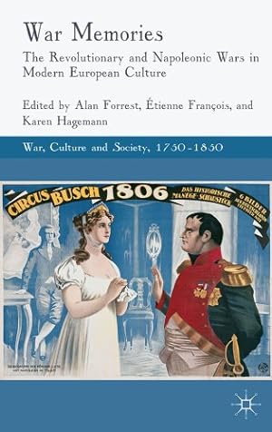 Seller image for War Memories: The Revolutionary and Napoleonic Wars in Modern European Culture (War, Culture and Society, 1750-1850) by Forrest, Alan, François,  tienne [Hardcover ] for sale by booksXpress