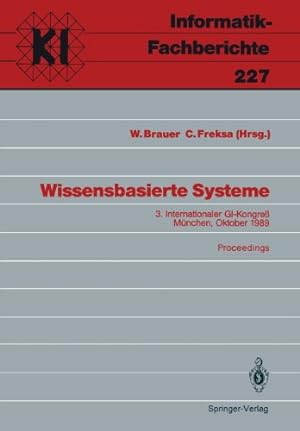 Seller image for Wissensbasierte Systeme: 3. Internationaler GI-Kongre  München, 16.17. Oktober 1989 Proceedings (Informatik-Fachberichte) (German Edition) [Paperback ] for sale by booksXpress