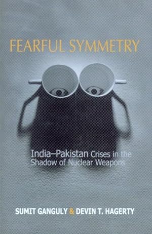 Image du vendeur pour Fearful Symmetry: India-Pakistan Crises in the Shadow of Nuclear Weapons by Ganguly, Sumit, Hagerty, Devin T. [Paperback ] mis en vente par booksXpress
