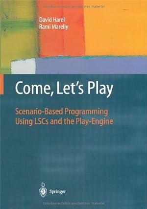 Seller image for Come, Let's Play: Scenario-Based Programming Using LSCs and the Play-Engine by Harel, David, Marelly, Rami [Hardcover ] for sale by booksXpress