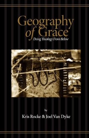 Bild des Verkufers fr Geography of Grace by Rocke, Kris, Van Dyke, Joel [Paperback ] zum Verkauf von booksXpress