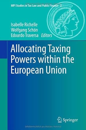 Bild des Verkufers fr Allocating Taxing Powers within the European Union (MPI Studies in Tax Law and Public Finance) [Hardcover ] zum Verkauf von booksXpress