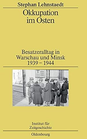 Imagen del vendedor de Okkupation Im Osten (Studien Zur Zeitgeschichte) (German Edition) by Lehnstaedt, Stephan [Hardcover ] a la venta por booksXpress