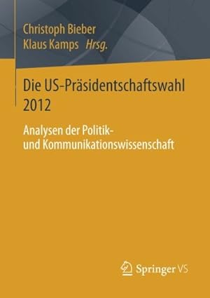 Bild des Verkufers fr Die US-Präsidentschaftswahl 2012: Analysen der Politik- und Kommunikationswissenschaft (German Edition) [Paperback ] zum Verkauf von booksXpress