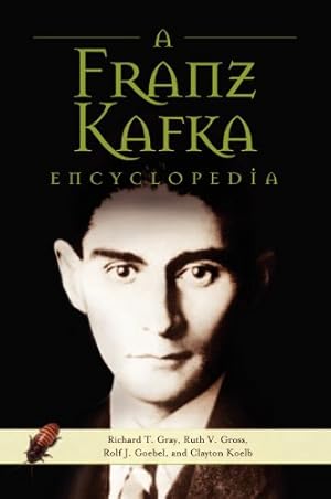 Seller image for A Franz Kafka Encyclopedia by Gray, Richard T., Gross, Ruth V., Goebel, Rolf J., Koelb, Clayton [Hardcover ] for sale by booksXpress