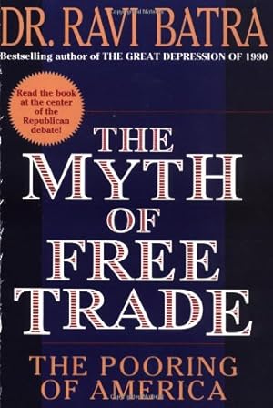 Seller image for The Myth of Free Trade: The Pooring of America by Batra, Ravi [Paperback ] for sale by booksXpress