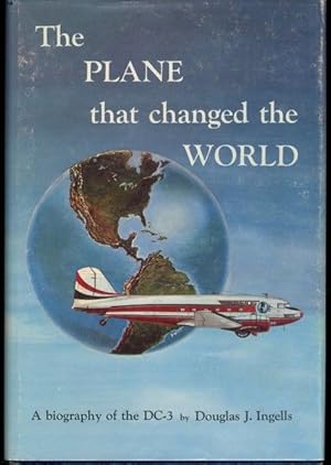 The Plane That Changed the World: A Biography of the DC-3