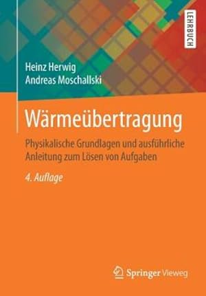 Seller image for W ¤rme ¼bertragung: Physikalische Grundlagen und ausf ¼hrliche Anleitung zum L ¶sen von Aufgaben (German Edition) by Herwig, Heinz [Paperback ] for sale by booksXpress