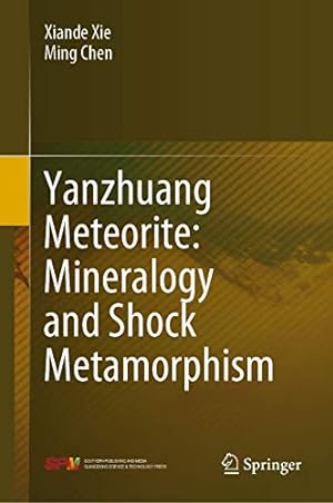 Immagine del venditore per Yanzhuang Meteorite: Mineralogy and Shock Metamorphism by Xie, Xiande, Chen, Ming [Hardcover ] venduto da booksXpress