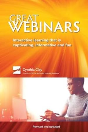 Image du vendeur pour Great Webinars: Interactive Learning That Is Captivating, Informative, and Fun by Clay, Cynthia [Paperback ] mis en vente par booksXpress