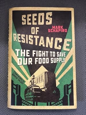 Seller image for Seeds of Resistance The Fight to Save our Food Supply (signed) for sale by The Groaning Board