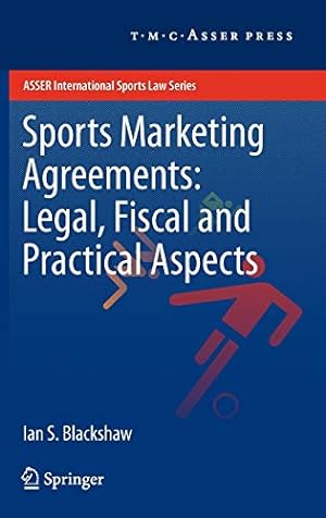 Seller image for Sports Marketing Agreements: Legal, Fiscal and Practical Aspects (ASSER International Sports Law Series) by Blackshaw, Ian S. [Hardcover ] for sale by booksXpress