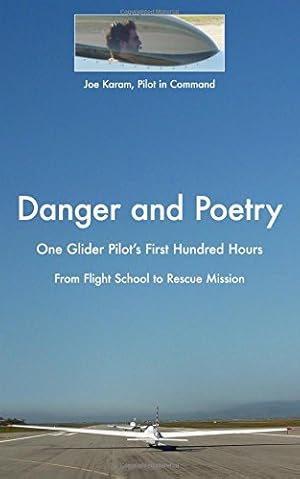 Seller image for Danger and Poetry: One Glider Pilot's First Hundred Hours, from Flight School to Rescue Mission by Karam, Joe [Paperback ] for sale by booksXpress