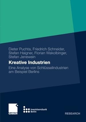 Seller image for Kreative Industrien: Eine Analyse von Schlüsselindustrien am Beispiel Berlins (German Edition) by Puchta, Dieter, Schneider, Friedrich, Haigner, Stefan, Wakolbinger, Florian, Jenewein, Stefan [Paperback ] for sale by booksXpress