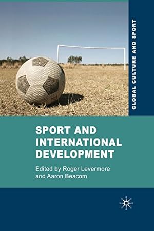 Immagine del venditore per Sport and International Development (Global Culture and Sport Series) by Levermore, Roger, Beacom, Aaron [Paperback ] venduto da booksXpress