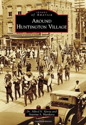 Immagine del venditore per Around Huntington Village (Images of America) by Sforza, Dr. Alfred V., Mattheou, Antonia S. [Paperback ] venduto da booksXpress