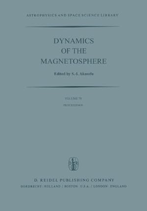 Seller image for Dynamics of the Magnetosphere: Proceedings of the A.G.U. Chapman Conference Magnetospheric Substorms and Related Plasma Processes held at Los Alamos . 1978 (Astrophysics and Space Science Library) [Paperback ] for sale by booksXpress