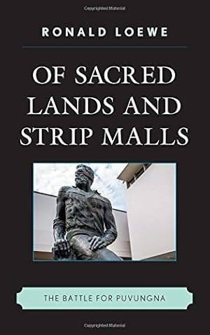 Bild des Verkufers fr Of Sacred Lands and Strip Malls: The Battle for Puvungna (Contemporary Native American Communities) by Loewe, Ronald [Hardcover ] zum Verkauf von booksXpress