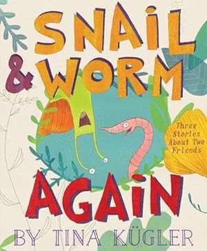 Immagine del venditore per Snail and Worm Again: Three Stories About Two Friends by Kugler, Tina [Paperback ] venduto da booksXpress