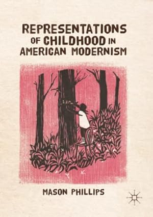 Seller image for Representations of Childhood in American Modernism by Phillips, Michelle H. [Paperback ] for sale by booksXpress