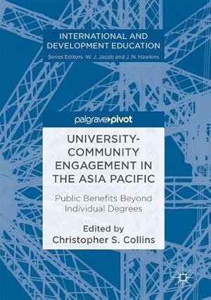 Image du vendeur pour University-Community Engagement in the Asia Pacific: Public Benefits Beyond Individual Degrees (International and Development Education) [Hardcover ] mis en vente par booksXpress