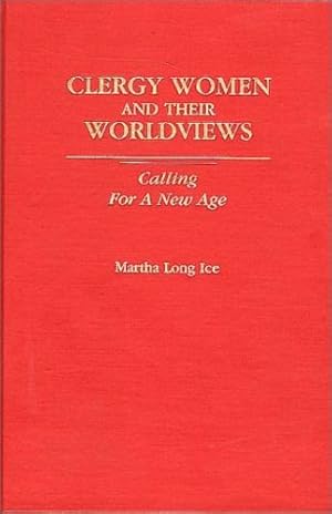 Seller image for Clergywomen and Their Worldviews: Calling For A New Age by Ice, Martha L. [Hardcover ] for sale by booksXpress