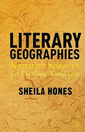Seller image for Literary Geographies: Narrative Space in Let The Great World Spin by Hones, S. [Paperback ] for sale by booksXpress