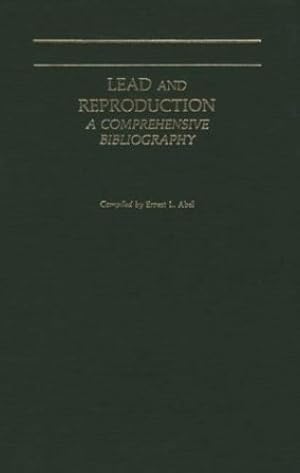 Seller image for Lead and Reproduction: A Comprehensive Bibliography by Abel, Ernest L., Anom [Hardcover ] for sale by booksXpress