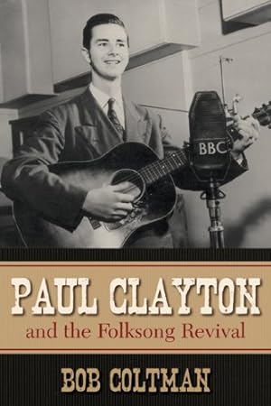 Bild des Verkufers fr Paul Clayton and the Folksong Revival (American Folk Music and Musicians Series) by Coltman, Bob [Paperback ] zum Verkauf von booksXpress