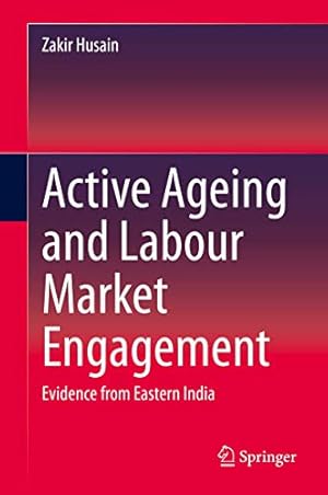 Bild des Verkufers fr Active Ageing and Labour Market Engagement: Evidence from Eastern India by Husain, Zakir [Hardcover ] zum Verkauf von booksXpress