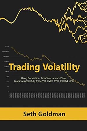 Immagine del venditore per Trading Volatility Using Correlation, Term Structure and Skew: Learn to successfully trade VIX, UVXY, TVIX, VXXB & SVXY [Soft Cover ] venduto da booksXpress