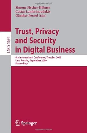 Seller image for Trust, Privacy and Security in Digital Business: 6th International Conference, TrustBus 2009, Linz, Austria, September 3-4, 2009, Proceedings (Lecture Notes in Computer Science) [Paperback ] for sale by booksXpress