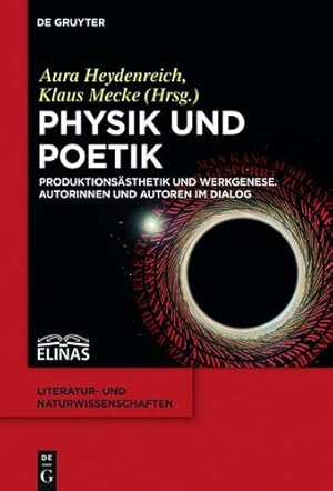 Seller image for Physik Und Poetik: Produktionsasthetik Und Werkgenese. Autorinnen Und Autoren Im Dialog (Literatur Und Naturwissenschaften) (German Edition) [Hardcover ] for sale by booksXpress