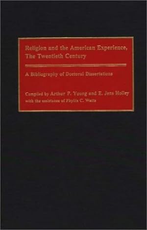 Bild des Verkufers fr Religion and the American Experience, The Twentieth Century: A Bibliography of Doctoral Dissertations (Bibliographies and Indexes in Religious Studies) by Holley, Edward J, Young, Arthur P. [Hardcover ] zum Verkauf von booksXpress
