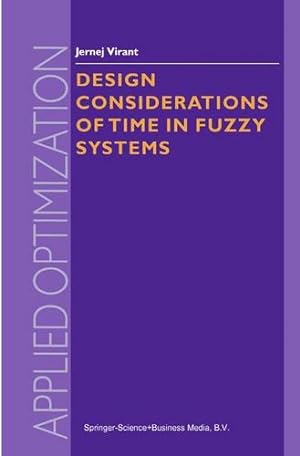 Seller image for Design Considerations of Time in Fuzzy Systems (Applied Optimization) by Virant, J. [Paperback ] for sale by booksXpress