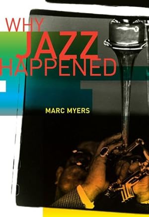 Bild des Verkufers fr Why Jazz Happened by Myers, Marc [Paperback ] zum Verkauf von booksXpress