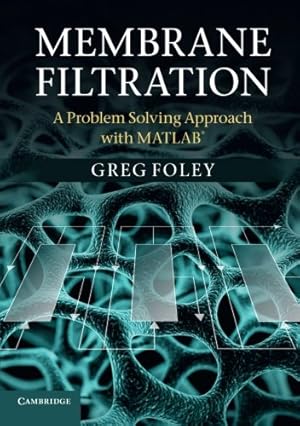 Imagen del vendedor de Membrane Filtration: A Problem Solving Approach with MATLAB by Foley, Greg [Paperback ] a la venta por booksXpress