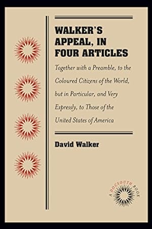 Bild des Verkufers fr Walker's Appeal, in Four Articles: Together with a Preamble, to the Coloured Citizens of the World, but in Particular, and Very Expressly, to Those of the United States of America (Docsouth Books) by Walker, David [Paperback ] zum Verkauf von booksXpress