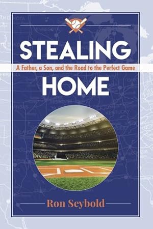 Bild des Verkufers fr Stealing Home: A Father, a Son, and the Road to the Perfect Game by Seybold, Ron [Paperback ] zum Verkauf von booksXpress