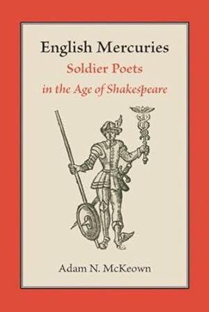Seller image for English Mercuries: Soldier Poets in the Age of Shakespeare by McKeown, Adam N. [Paperback ] for sale by booksXpress