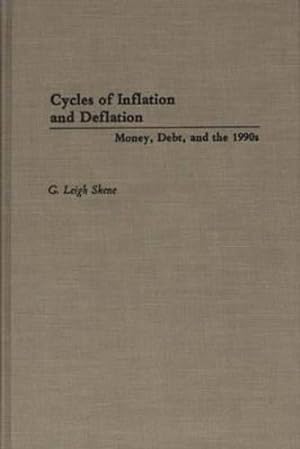 Imagen del vendedor de Cycles of Inflation and Deflation: Money, Debt, and the 1990s by Skene, G. Leigh [Hardcover ] a la venta por booksXpress