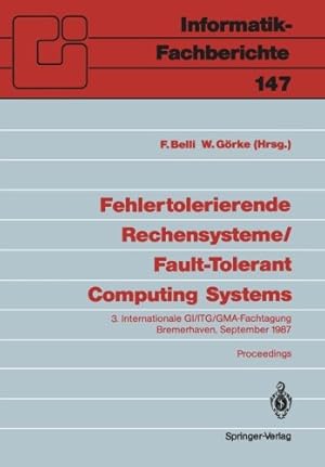 Image du vendeur pour Fehlertolerierende Rechensysteme / Fault-Tolerant Computing Systems: 3. Internationale GI/ITG/GMA-Fachtagung / 3rd International GI/ITG/GMA Conference . (English and German Edition) [Paperback ] mis en vente par booksXpress