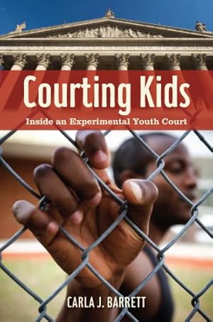 Bild des Verkufers fr Courting Kids: Inside an Experimental Youth Court (Alternative Criminology) by Barrett, Carla J. [Hardcover ] zum Verkauf von booksXpress