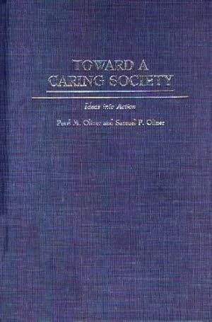 Seller image for Toward a Caring Society: Ideas into Action by Oliner, Pearl M., Oliner, Samuel P. [Hardcover ] for sale by booksXpress